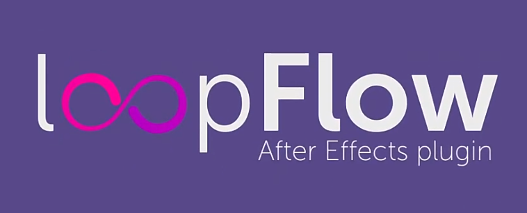 【AE插件下载】loopFlow v1.3.1 for AE